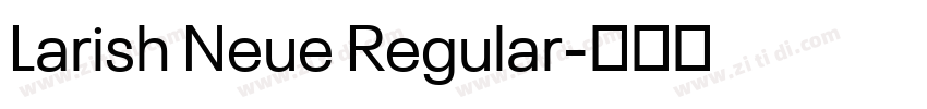 Larish Neue Regular字体转换 Larish Neue Regular字体转换